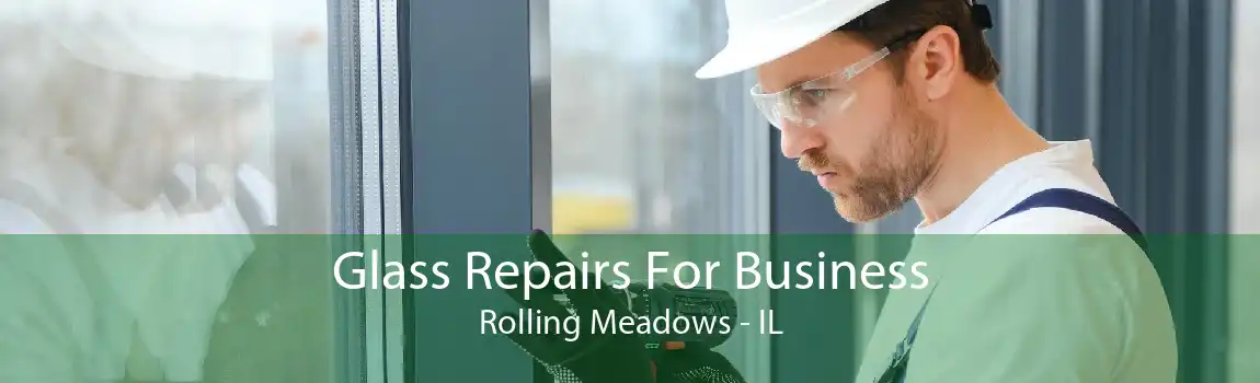 Glass Repairs For Business Rolling Meadows - IL