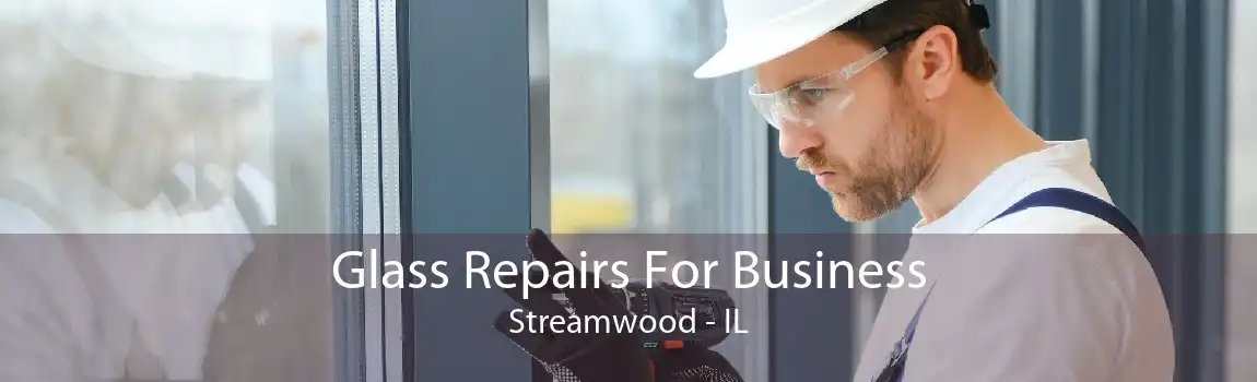 Glass Repairs For Business Streamwood - IL